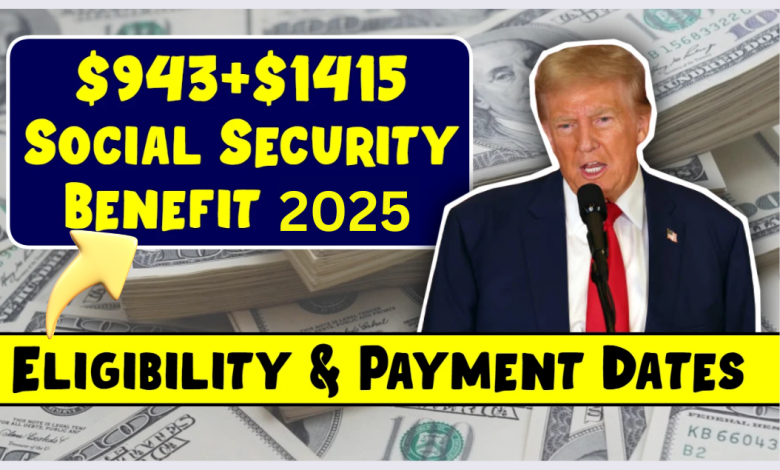 $943+$1415 Social Security Benefit 2025