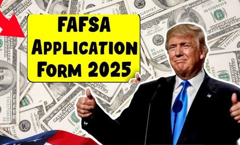 FAFSA Application Form 2025 Key Updates and Strategies for Maximizing Aid