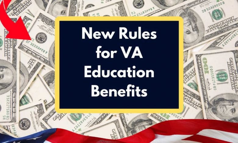 New Rules for VA Education Benefits